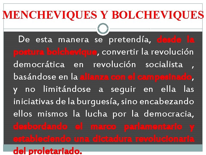 MENCHEVIQUES Y BOLCHEVIQUES De esta manera se pretendía, desde la postura bolchevique, convertir la