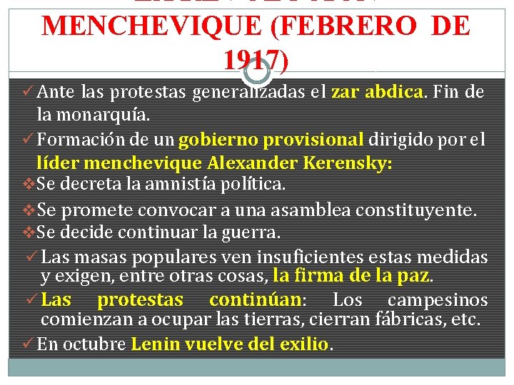 LA REVOLUCIÓN MENCHEVIQUE (FEBRERO DE 1917) ü Ante las protestas generalizadas el zar abdica.