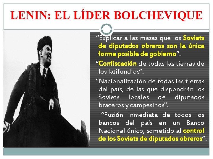 LENIN: EL LÍDER BOLCHEVIQUE “Explicar a las masas que los Soviets de diputados obreros