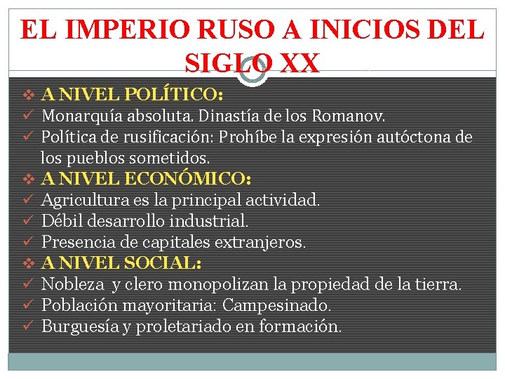 EL IMPERIO RUSO A INICIOS DEL SIGLO XX v A NIVEL POLÍTICO: ü Monarquía