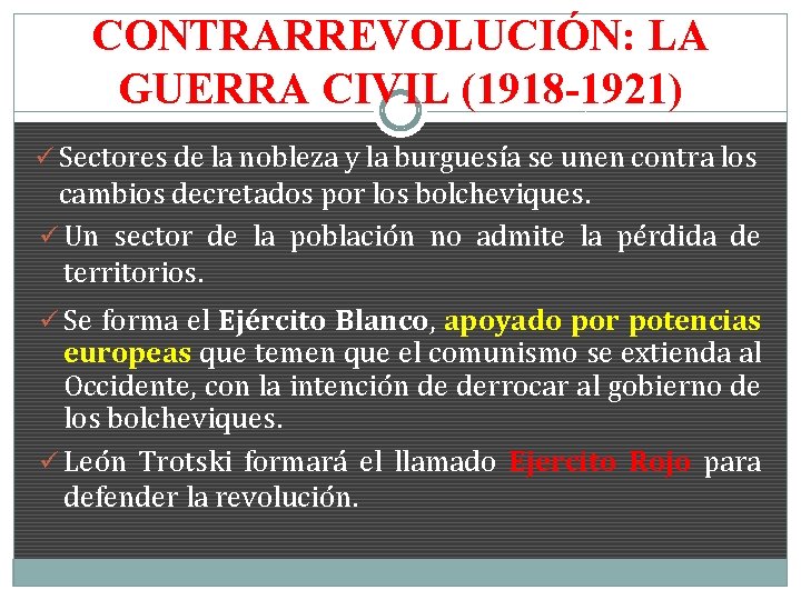 CONTRARREVOLUCIÓN: LA GUERRA CIVIL (1918 -1921) ü Sectores de la nobleza y la burguesía
