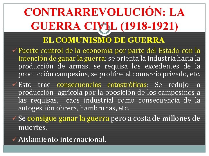 CONTRARREVOLUCIÓN: LA GUERRA CIVIL (1918 -1921) EL COMUNISMO DE GUERRA ü Fuerte control de