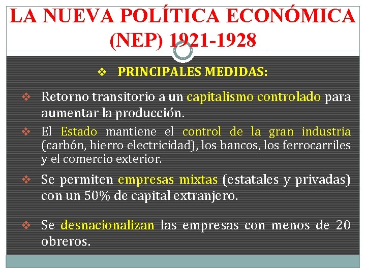 LA NUEVA POLÍTICA ECONÓMICA (NEP) 1921 -1928 v PRINCIPALES MEDIDAS: v Retorno transitorio a