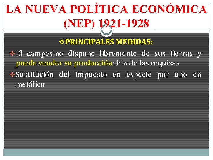 LA NUEVA POLÍTICA ECONÓMICA (NEP) 1921 -1928 v PRINCIPALES MEDIDAS: v El campesino dispone