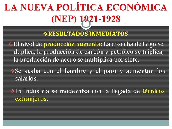 LA NUEVA POLÍTICA ECONÓMICA (NEP) 1921 -1928 v RESULTADOS INMEDIATOS v El nivel de