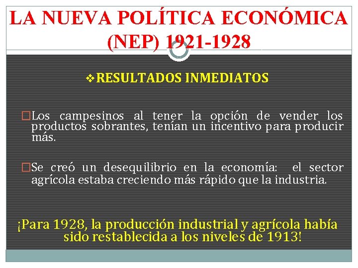 LA NUEVA POLÍTICA ECONÓMICA (NEP) 1921 -1928 v. RESULTADOS INMEDIATOS �Los campesinos al tener