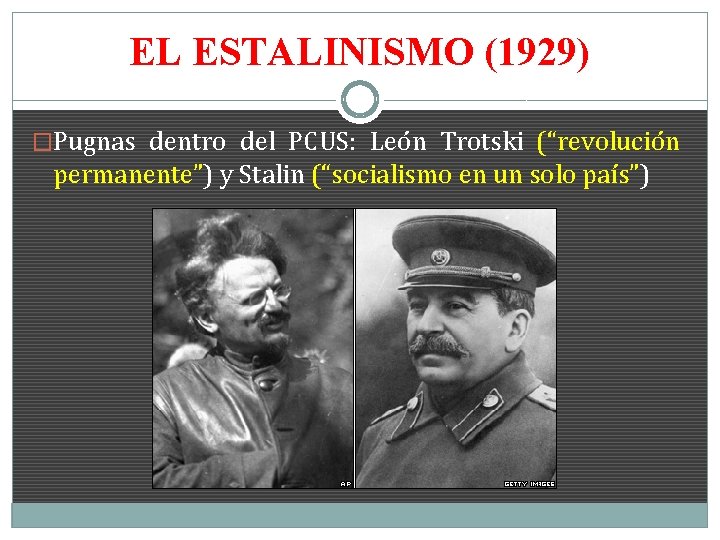 EL ESTALINISMO (1929) �Pugnas dentro del PCUS: León Trotski (“revolución permanente”) y Stalin (“socialismo