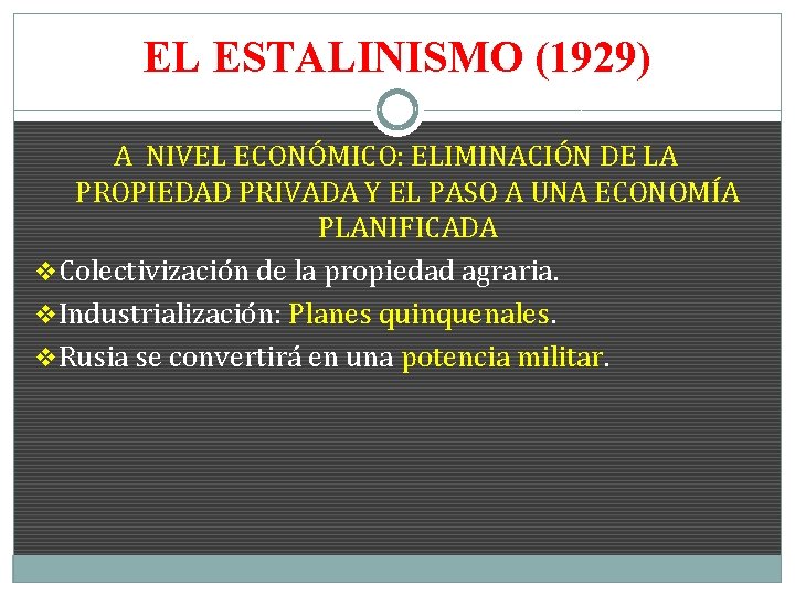 EL ESTALINISMO (1929) A NIVEL ECONÓMICO: ELIMINACIÓN DE LA PROPIEDAD PRIVADA Y EL PASO