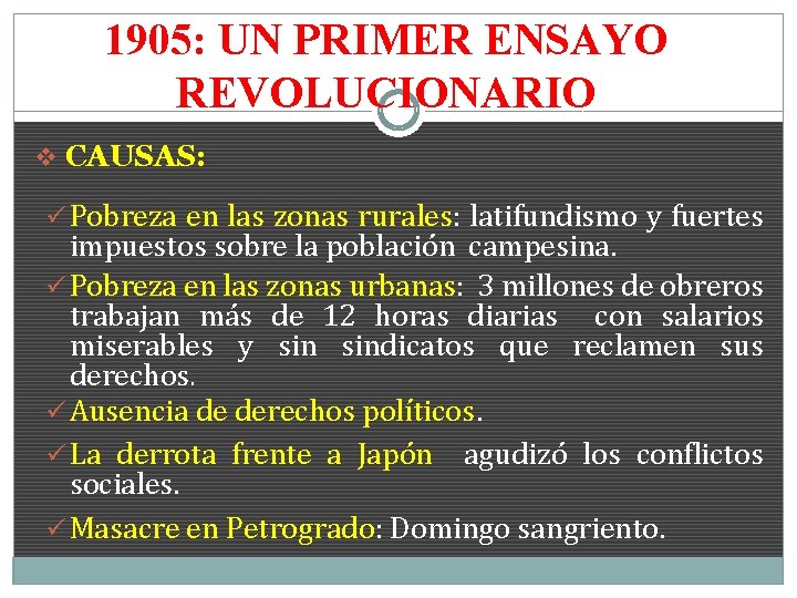 1905: UN PRIMER ENSAYO REVOLUCIONARIO v CAUSAS: ü Pobreza en las zonas rurales: latifundismo