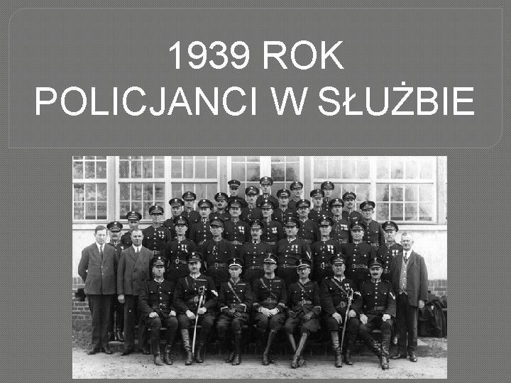 1939 ROK POLICJANCI W SŁUŻBIE 