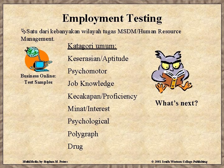 Employment Testing ÄSatu dari kebanyakan wilayah tugas MSDM/Human Resource Management. Katagori umum: Keserasian/Aptitude Business