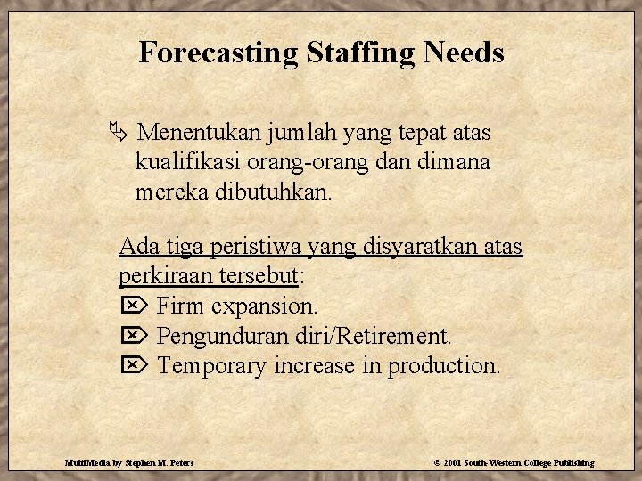 Forecasting Staffing Needs Ä Menentukan jumlah yang tepat atas kualifikasi orang-orang dan dimana mereka