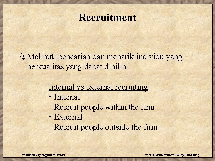Recruitment Ä Meliputi pencarian dan menarik individu yang berkualitas yang dapat dipilih. Internal vs
