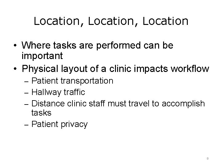 Location, Location • Where tasks are performed can be important • Physical layout of