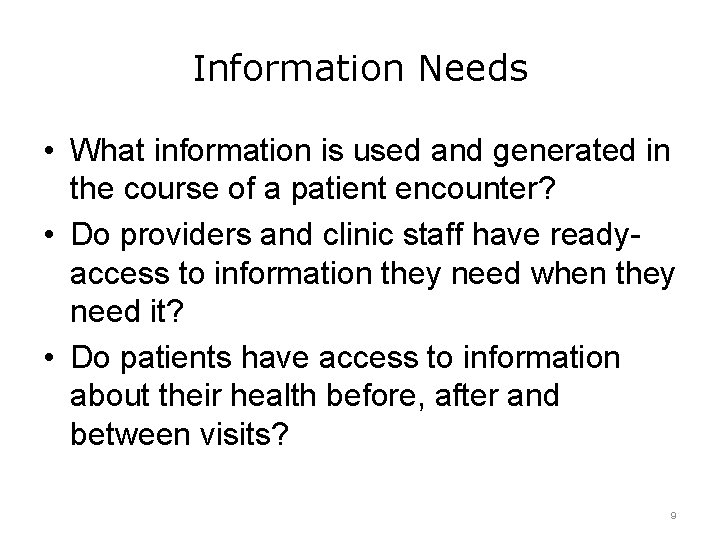 Information Needs • What information is used and generated in the course of a