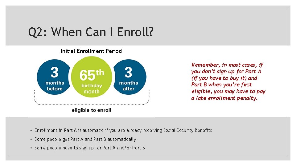 Q 2: When Can I Enroll? Initial Enrollment Period Remember, in most cases, if