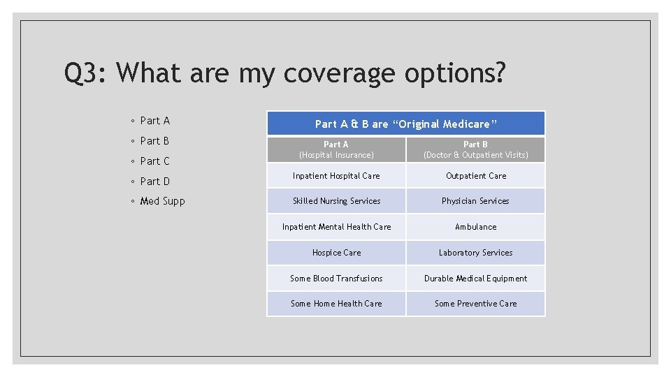Q 3: What are my coverage options? ◦ Part A ◦ Part B ◦