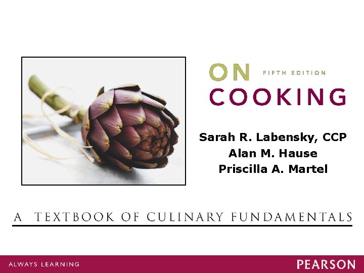 Sarah R. Labensky, CCP Alan M. Hause Priscilla A. Martel On Cooking Sarah R