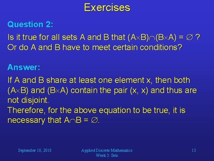 Exercises Question 2: Is it true for all sets A and B that (A