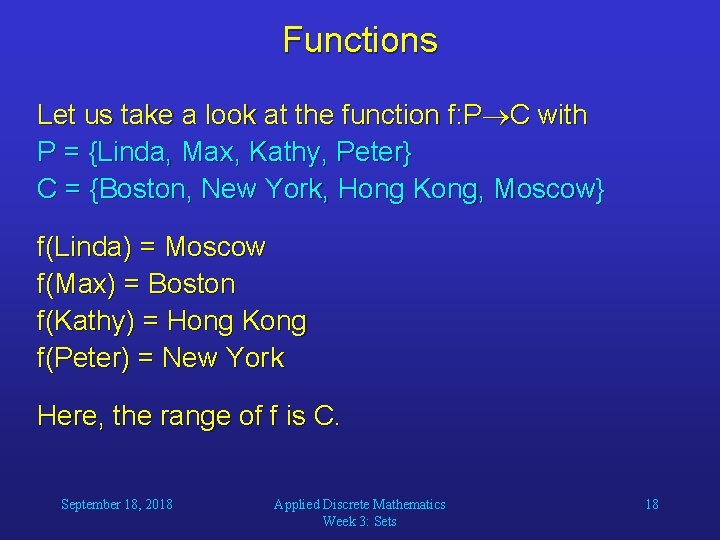 Functions Let us take a look at the function f: P C with P
