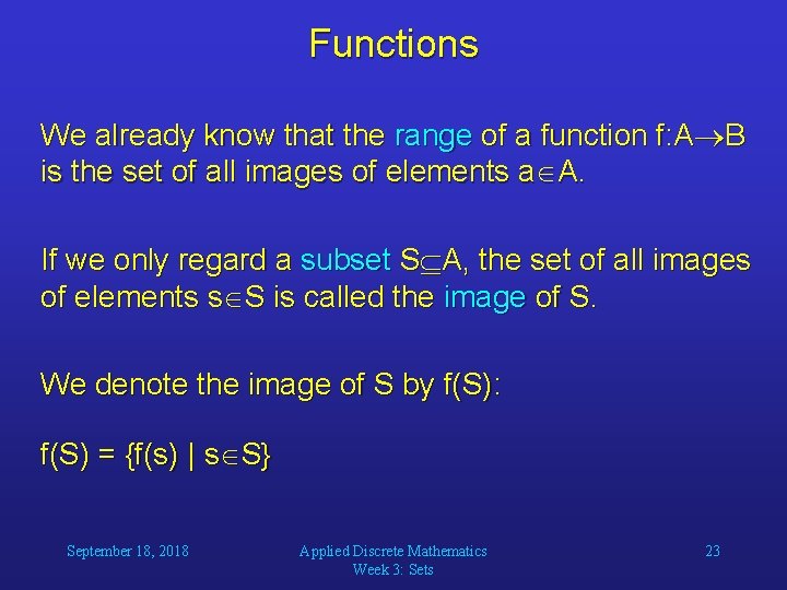 Functions We already know that the range of a function f: A B is