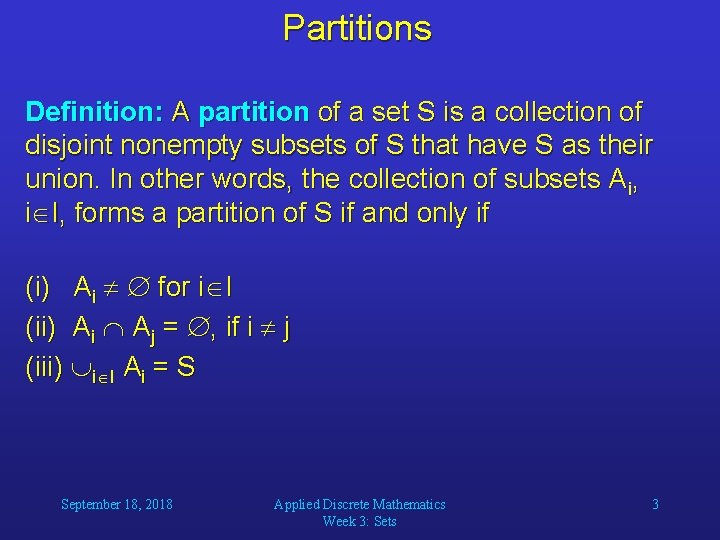 Partitions Definition: A partition of a set S is a collection of disjoint nonempty