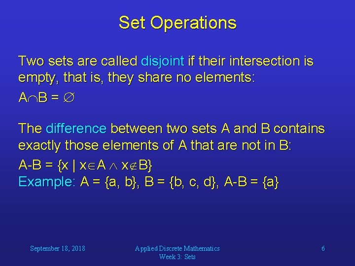 Set Operations Two sets are called disjoint if their intersection is empty, that is,