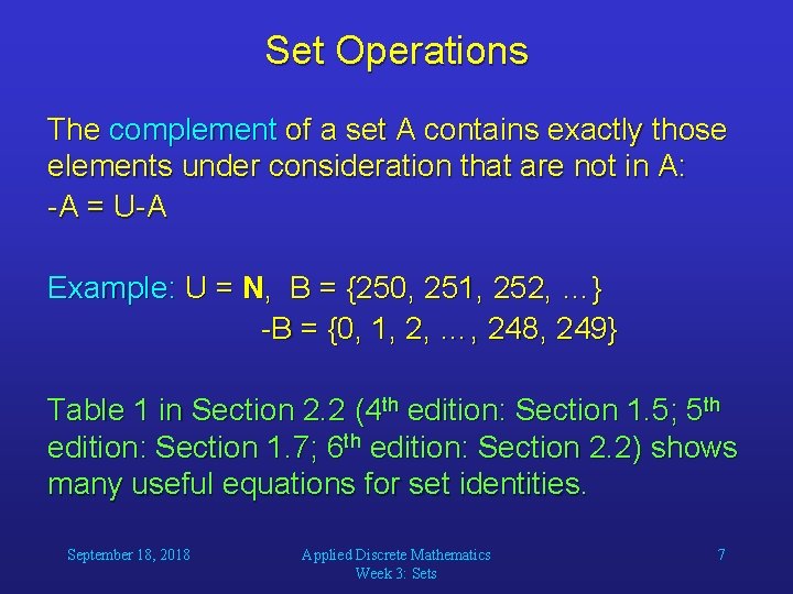 Set Operations The complement of a set A contains exactly those elements under consideration