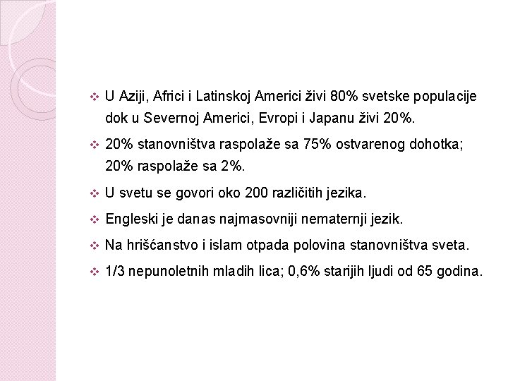 v U Aziji, Africi i Latinskoj Americi živi 80% svetske populacije dok u Severnoj