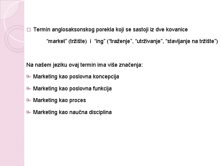 � Termin anglosaksonskog porekla koji se sastoji iz dve kovanice “market” (tržište) i “ing”