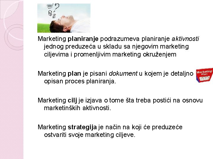 Marketing planiranje podrazumeva planiranje aktivnosti jednog preduzeća u skladu sa njegovim marketing ciljevima i