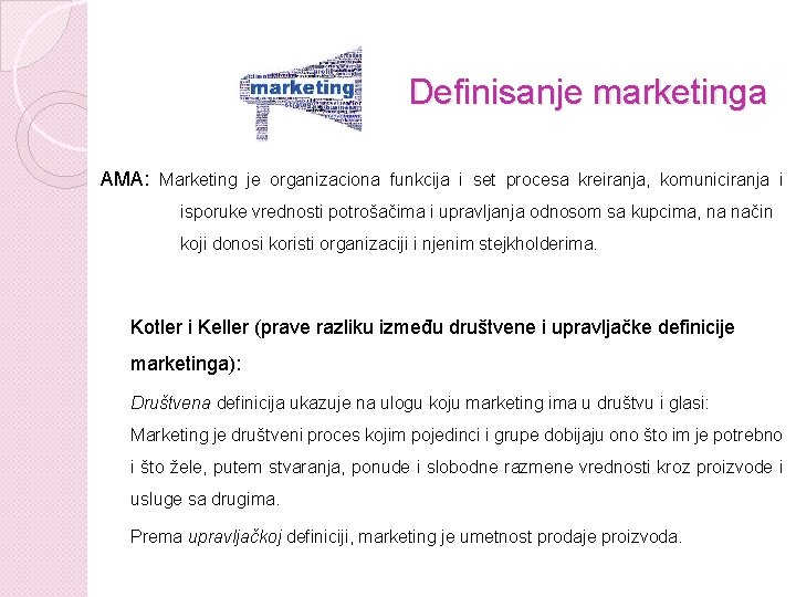Definisanje marketinga AMA: Marketing je organizaciona funkcija i set procesa kreiranja, komuniciranja i isporuke