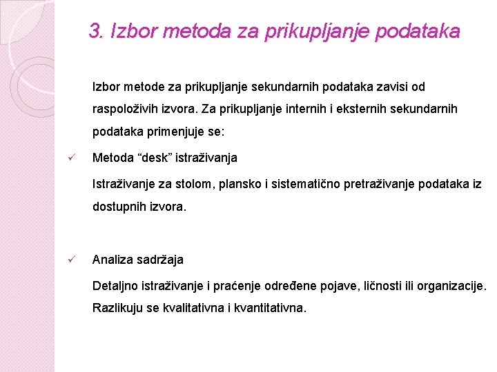 3. Izbor metoda za prikupljanje podataka Izbor metode za prikupljanje sekundarnih podataka zavisi od