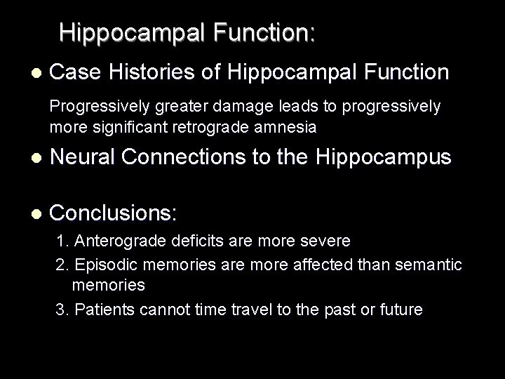 Hippocampal Function: l Case Histories of Hippocampal Function Progressively greater damage leads to progressively