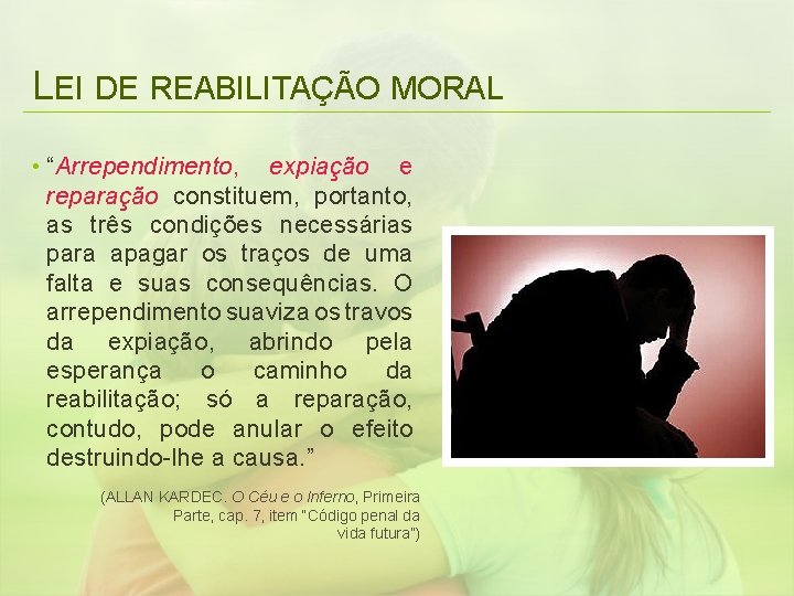 LEI DE REABILITAÇÃO MORAL • “Arrependimento, expiação e reparação constituem, portanto, as três condições