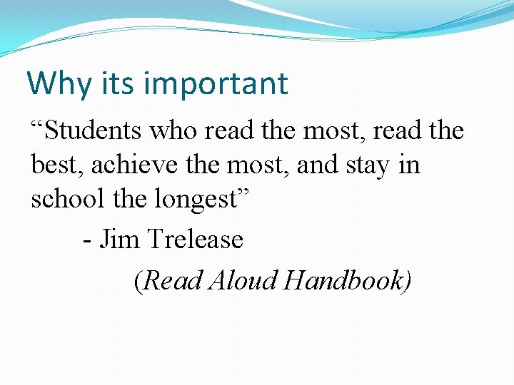 Why its important “Students who read the most, read the best, achieve the most,