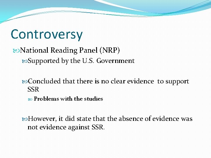 Controversy National Reading Panel (NRP) Supported by the U. S. Government Concluded that there