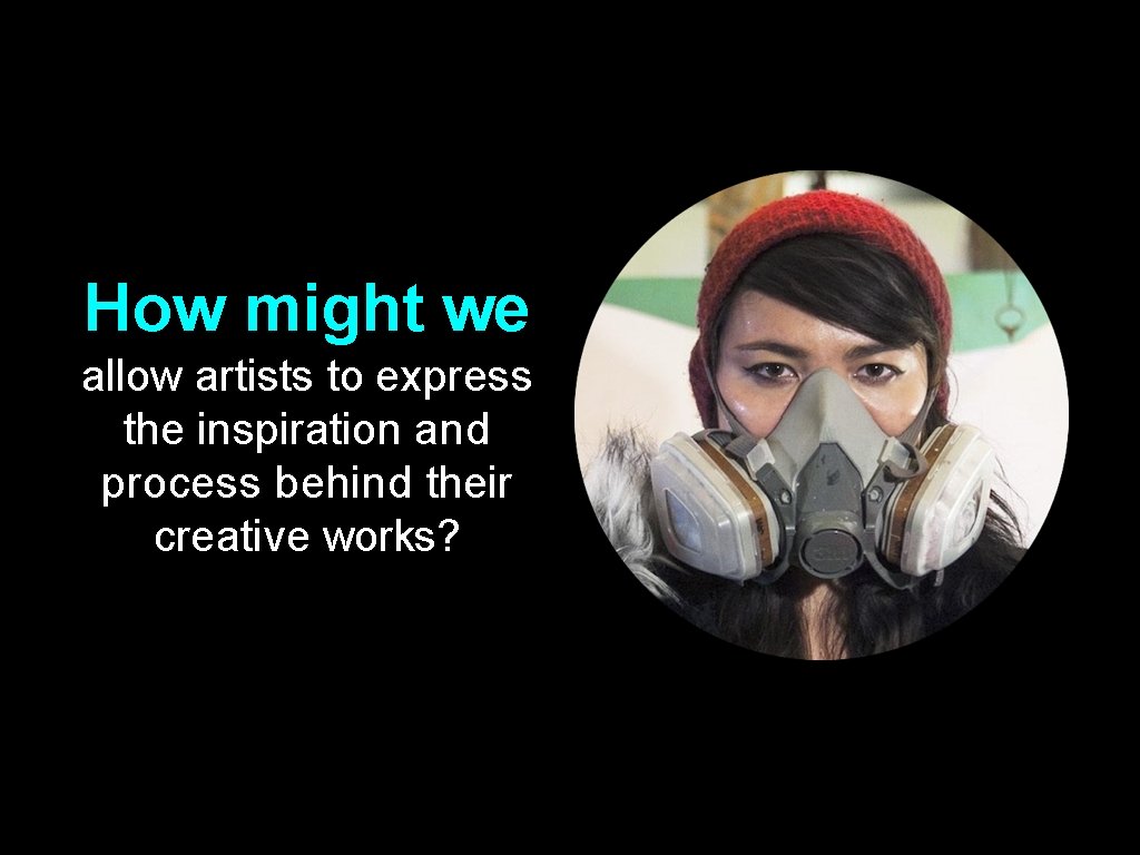 How might we allow artists to express the inspiration and process behind their creative