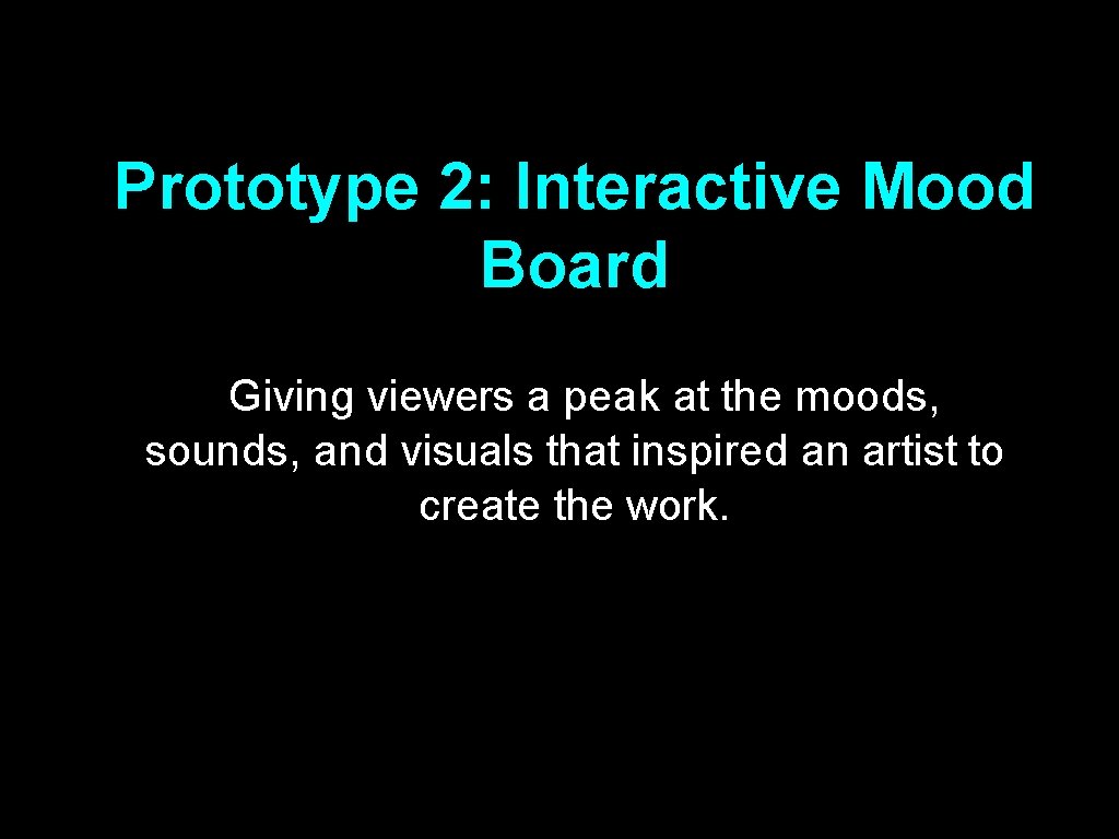 Prototype 2: Interactive Mood Board Giving viewers a peak at the moods, sounds, and
