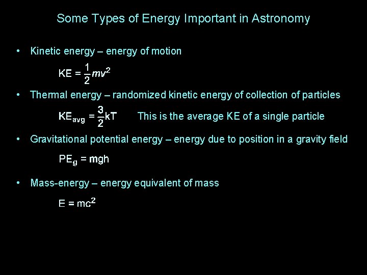 Some Types of Energy Important in Astronomy • Kinetic energy – energy of motion