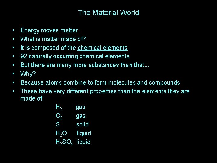 The Material World • • Energy moves matter What is matter made of? It