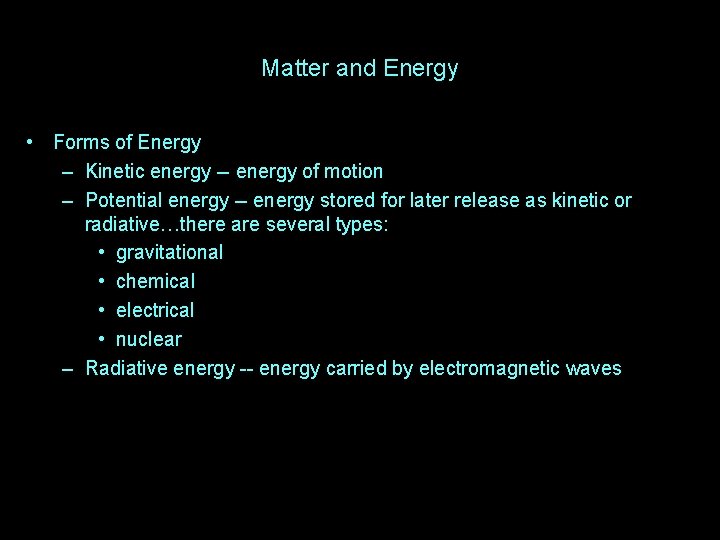 Matter and Energy • Forms of Energy – Kinetic energy -- energy of motion