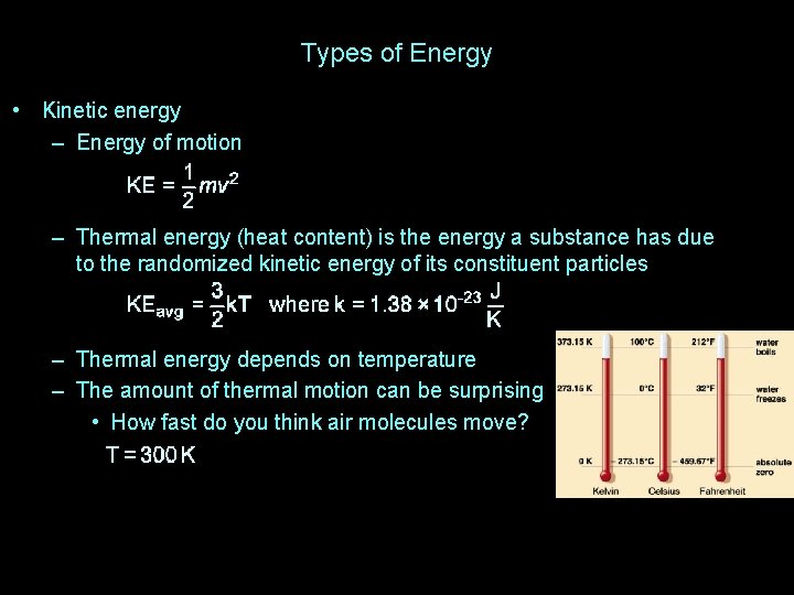 Types of Energy • Kinetic energy – Energy of motion – Thermal energy (heat