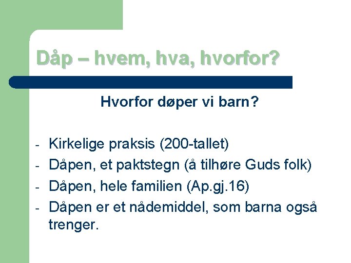 Dåp – hvem, hva, hvorfor? Hvorfor døper vi barn? - Kirkelige praksis (200 -tallet)