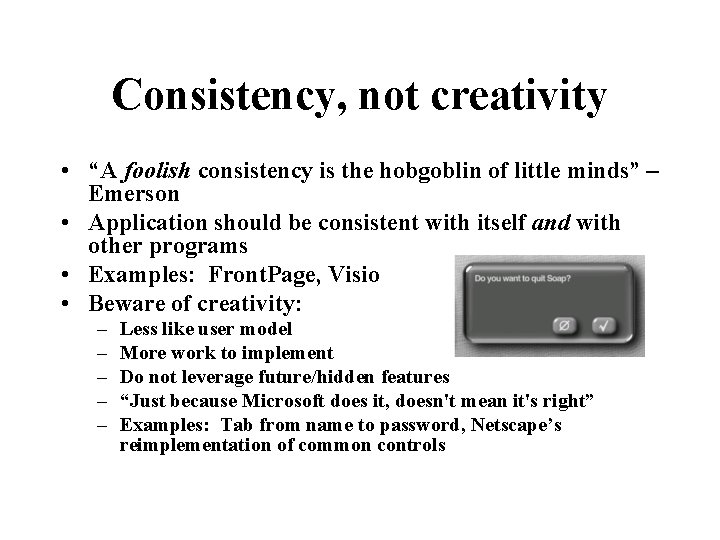 Consistency, not creativity • “A foolish consistency is the hobgoblin of little minds” –