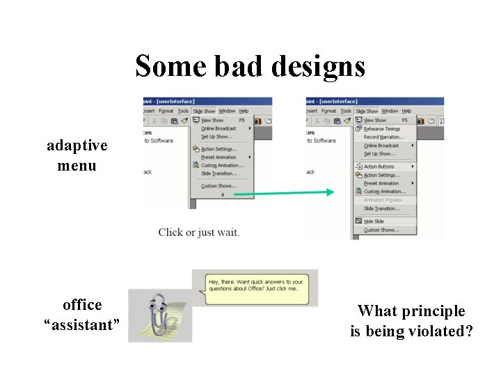 Some bad designs adaptive menu office “assistant” What principle is being violated? 