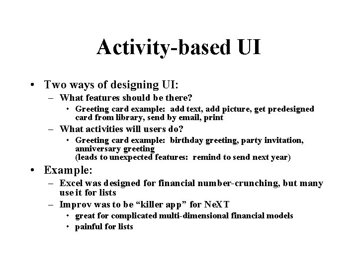 Activity-based UI • Two ways of designing UI: – What features should be there?