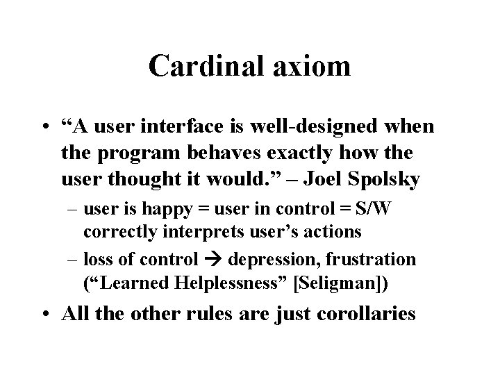 Cardinal axiom • “A user interface is well-designed when the program behaves exactly how