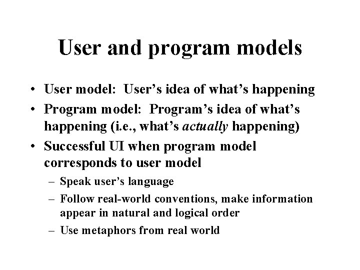 User and program models • User model: User’s idea of what’s happening • Program