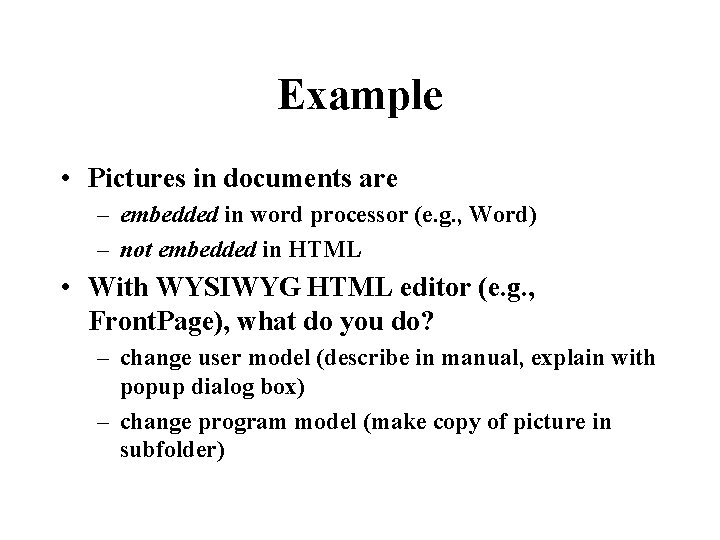 Example • Pictures in documents are – embedded in word processor (e. g. ,